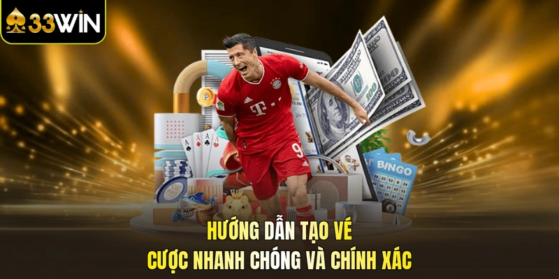 Hướng dẫn tạo vé cược nhanh chóng và chính xác