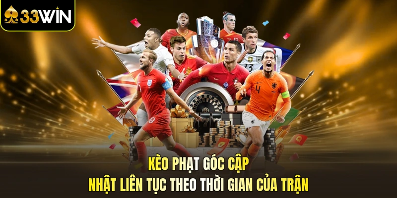 Kèo phạt góc cập nhật liên tục theo thời gian của trận
