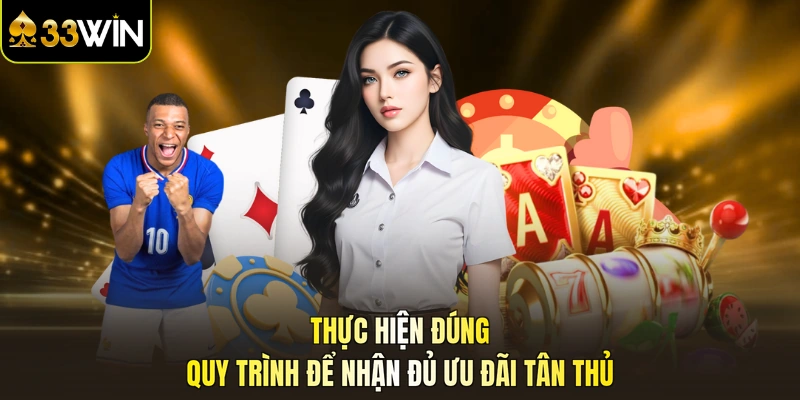 Thực hiện đúng quy trình để nhận đủ ưu đãi tân thủ