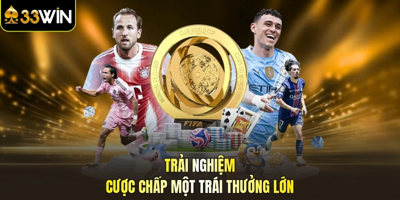 Trải nghiệm cược chấp một trái thưởng lớn
